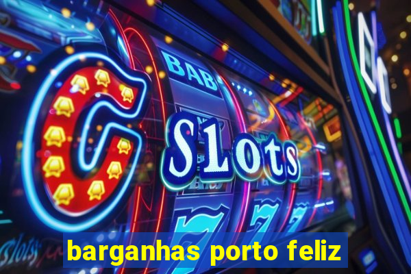 barganhas porto feliz